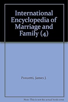 International Encyclopedia of Marriage and Family, Volume 4 - Book #3 of the International Encyclopedia of Marriage and Family