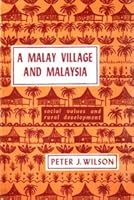 A Malay village and Malaysia;: Social values and rural development 0875363229 Book Cover