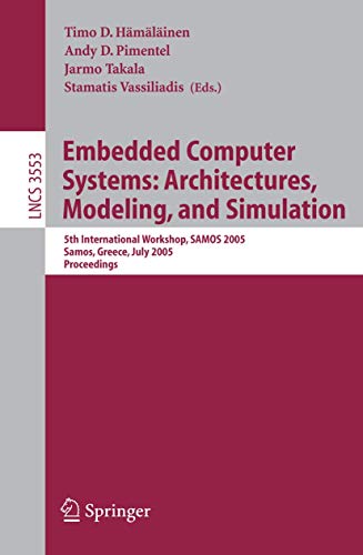 Embedded Computer Systems: Architectures, Modeling, And Simulation: 5th International Workshop, SAMOS 2005, Samos, Greece, July 18-20, Proceedings: 3553 (Lecture Notes in Computer Science) view 2