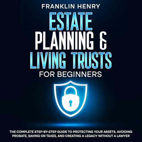 Estate Planning &amp;amp; Living Trusts for Beginners by Franklin Henry episode artwork