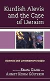 Kurdish Alevis and the Case of Dersim: Historical and Contemporary Insights (Kurdish Societies, Politics, and International Relations) (English Edition)