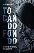 Tocando fondo: Un adicto, un rescate, una nueva vida