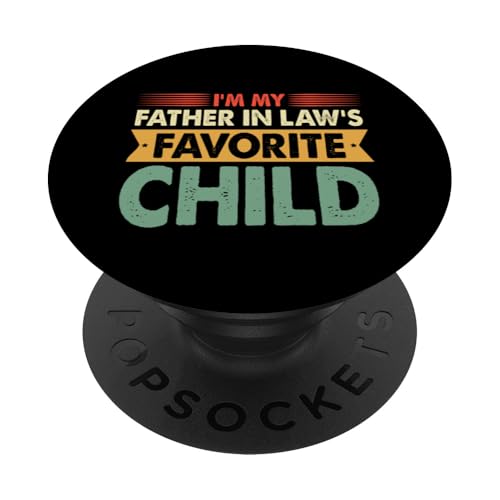 I'm My Father in Law's Favorite Child Funny Family Humour PopSockets PopGrip Adhésif