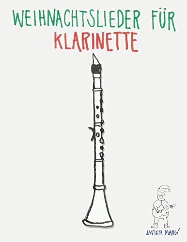 Weihnachtslieder für Klarinette: Leichte Lieder! (German Edition)