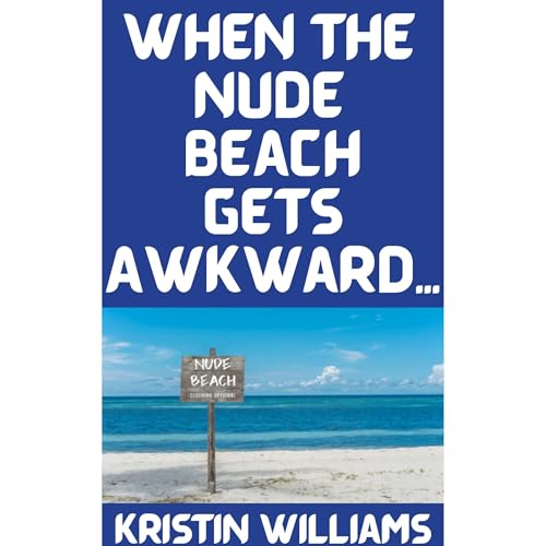 When the Nude Beach Gets Awkward&amp;hellip; -- Kristin Williams episode artwork
