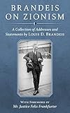 Brandeis on Zionism: A Collection of Addresses and Statements by Louis D. Brandeis [1942]