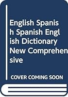 English Spanish Spanish English Dictionary New Comprehensive 8471663813 Book Cover