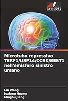 Microtubo repressivo TERF1/USP14/CCRK/BEST1 nell'emisfero sinistro umano (Italian Edition) 6209007244 Book Cover