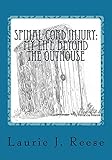 Spinal Cord Injury: My Life Beyond the Outhouse: The First Two Years