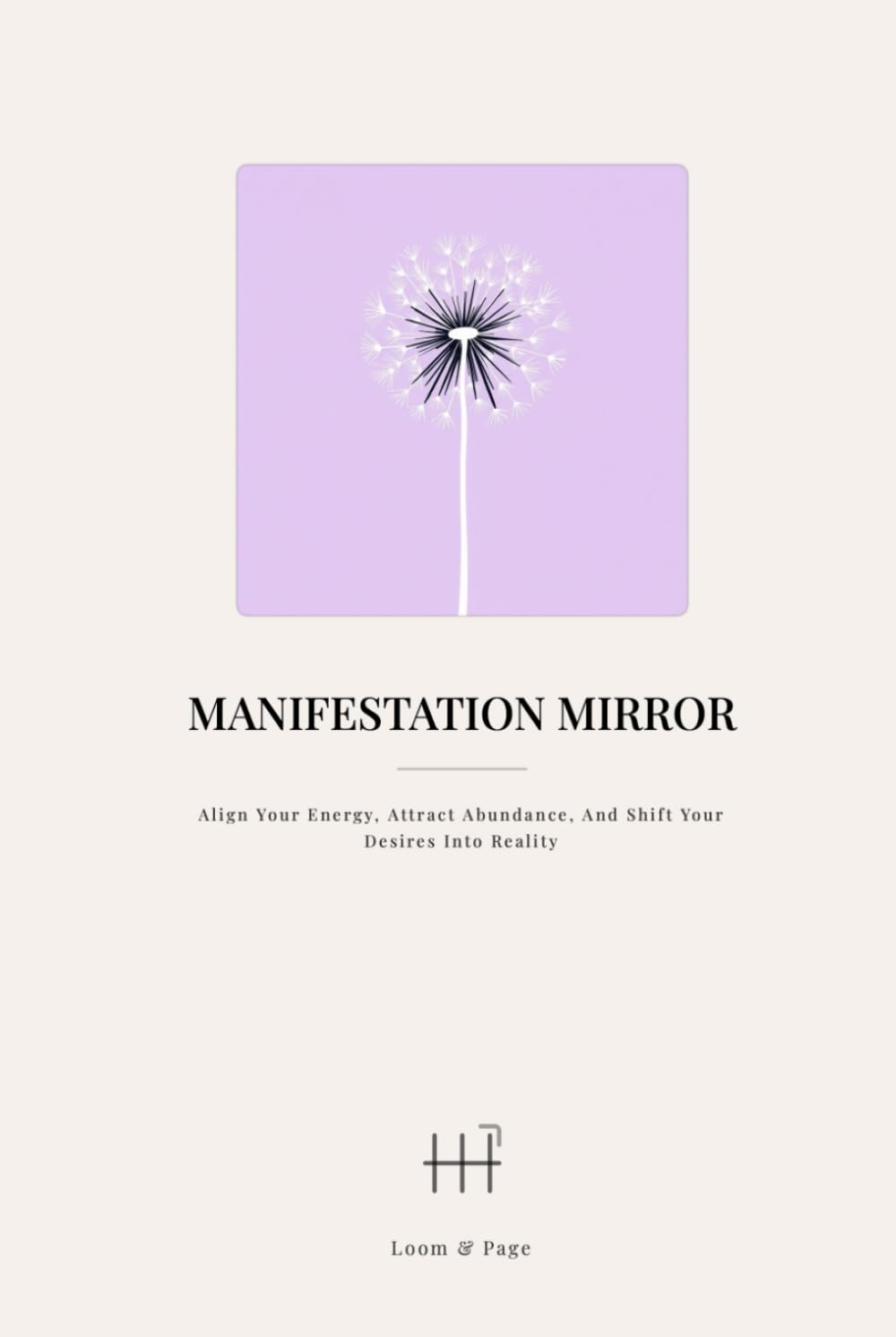 Manifestation Mirror: Align Your Energy, Attract Abundance, and Shift Your Desires into Reality