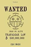  WANTED DEAD OR ALIVE TRAFALGAR LAW ONE PIECE: People call me the Surgeon of Death One Piece Lined Notebook / Journal / Diary Gift, 110 blank pages, 6x9 inches, matte Finish Cover