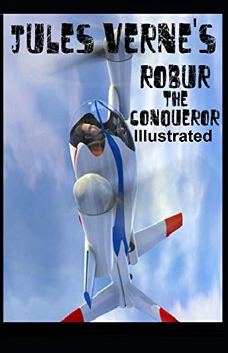 Robur the Conqueror (ILLUSTRATED)