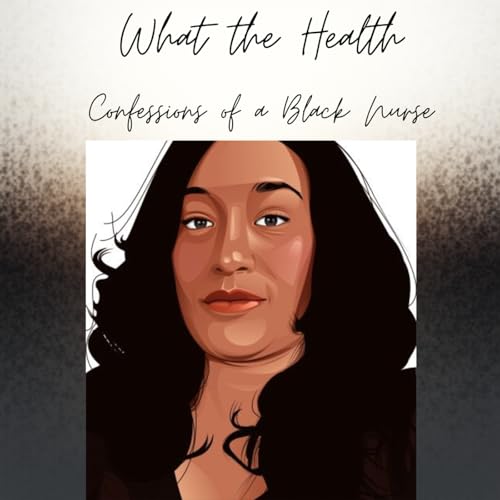 What The Health- Confessions of a Black Nurse cover art