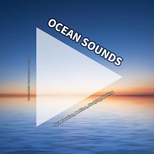 Play Ocean Sounds for Relaxation, Bedtime, Studying, Bathing by