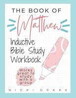 The Book of Matthew: Inductive Bible Study Workbook (Includes verse mapping worksheets with every chapter) B09TGB73JS Book Cover