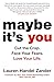 Maybe It's You: Cut the Crap. Face Your Fears. Love Your Life.