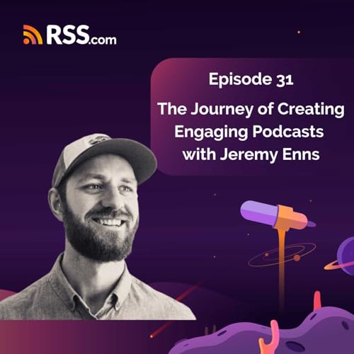 The Journey of Creating Engaging Podcasts with Jeremy Enns