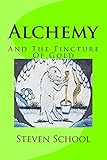 Alchemy: And The Tincture Of Gold