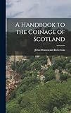  A Handbook to the Coinage of Scotland