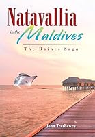 Natavallia in the Maldives: The Baines Saga 1504943015 Book Cover