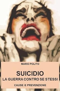 Paperback Suicidio. La guerra contro se stessi: Cause e prevenzione (Italian Edition) [Italian] Book