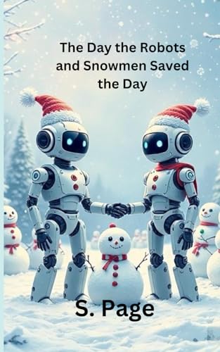The Day the Robots and Snowmen Saved the Day Interactive Book