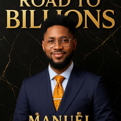 The Road to the Billions with Manuel Chinyere