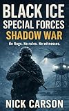  Black Ice Special Forces: Shadow War: Fast-paced, tense, and brutally realistic military thriller (Black Ice: Special Forces Book 3) (English Edition)