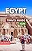 Egypt Travel Guide 2026: Cairo, Giza, Luxor, National Museum & Cultural Treasures, Itineraries, Food & Local Cuisine, Markets, Adventure & Outdoor Activities, ... (TRAVEL DESTINATION EXPLORER Book 2)