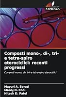 Composti mono-, di-, tri- e tetra-spiro eterociclici: recenti progressi: Composti mono-, di-, tri- e tetra-spiro eterociclici (Italian Edition) 3841681891 Book Cover