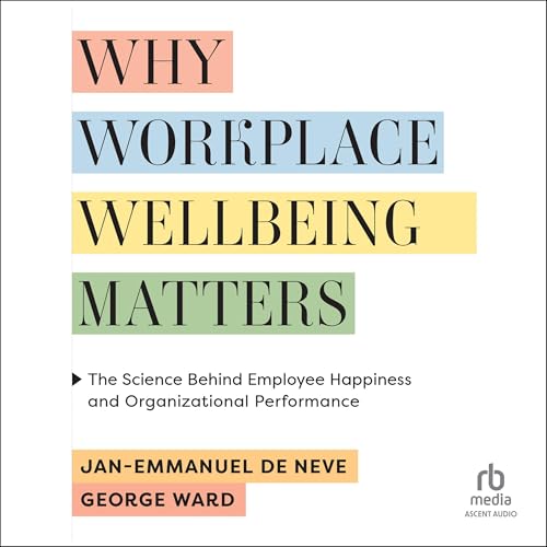 Why Workplace Wellbeing Matters | George Ward, Jan-Emmanuel De Neve episode artwork