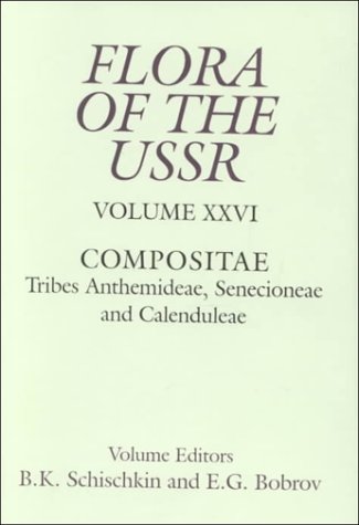 Compositae: Tribes Anthemideae, Senecioneae, and Calenduleae (FLORA OF THE U S S R)