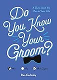 Do You Know Your Groom?: A Quiz About the Man in Your Life (Wedding, Engagement, Bridal Shower Gift)