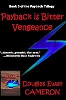 Payback is Bitter Vegeance: Book III of the Payback Trilogy (Volume 3) 0692376496 Book Cover