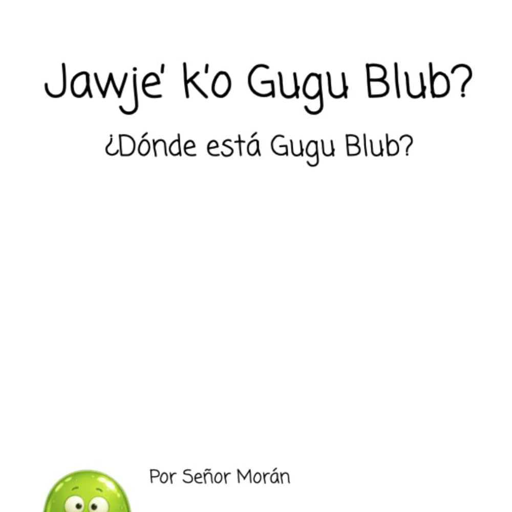 Jawje’ k’o Gugu Blub?: ¿Dónde está Gugu Blub?