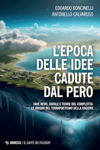 L'epoca delle idee cadute dal pero. Fake news, bufale e teorie del complotto: le origini del terrapiattismo della ragione