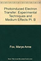 Photoinduced Electron Transferr Part B: Experimental Techniques and Medium Effects 0444871233 Book Cover