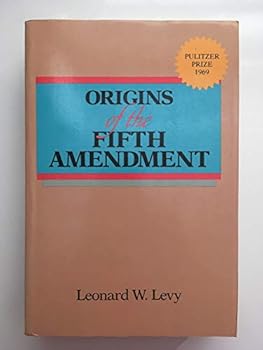 Origins of the Fifth Amendment: The Right Against Self-Incrimination