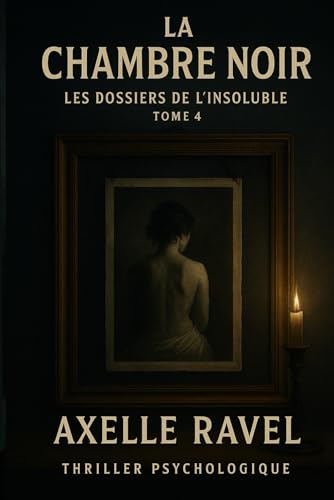 La Chambre Noire: Les Dossiers de l’Insoluble – Tome 4