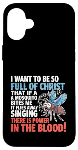 I Want To Be So Full Of Christ Mosquitoes Funny Christian �X�}�z�P�[�X iPhone 16 Plus �p