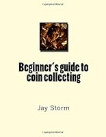 Beginner's guide to coin collecting 1501024116 Book Cover