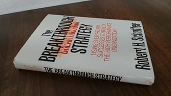 Hardcover The Breakthrough Strategy: Using Short-Term Successes to Build the High Performance Organization Book