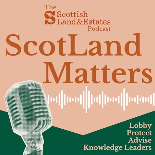 ScotLand Matters: The Scottish Land and Estates Podcast cover art