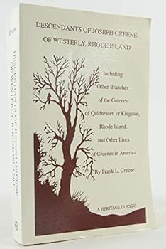 Descendants of Joseph Greene of Westerly, Rhode Island : Also Other Branches of Greenes of Quidnesset or Kingston, RI, and Other Lines of Greenes in America