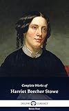 Delphi Complete Works of Harriet Beecher Stowe (Illustrated) (Series Four Book 13) (English Edition) - Harriet Beecher Stowe 