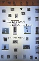 Chasing Skirt: A Book of Poetry & Prose 0976856018 Book Cover