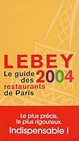 Le Guide Lebey 2004 des restaurants de Paris 222614286X Book Cover