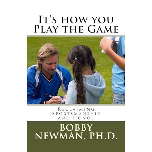 It's How You Play the Game: Reclaiming Sportsmanship and Honor by Bobby Newman episode artwork