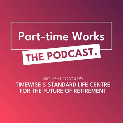 Part-Time Works from Timewise x Standard Life Centre for the Future of Retirement cover art