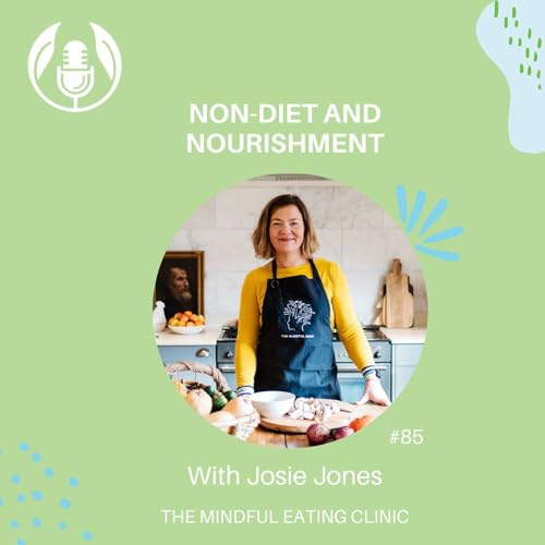 Non-diet and nourishment with Josie Jones - Mindful Meets #85
